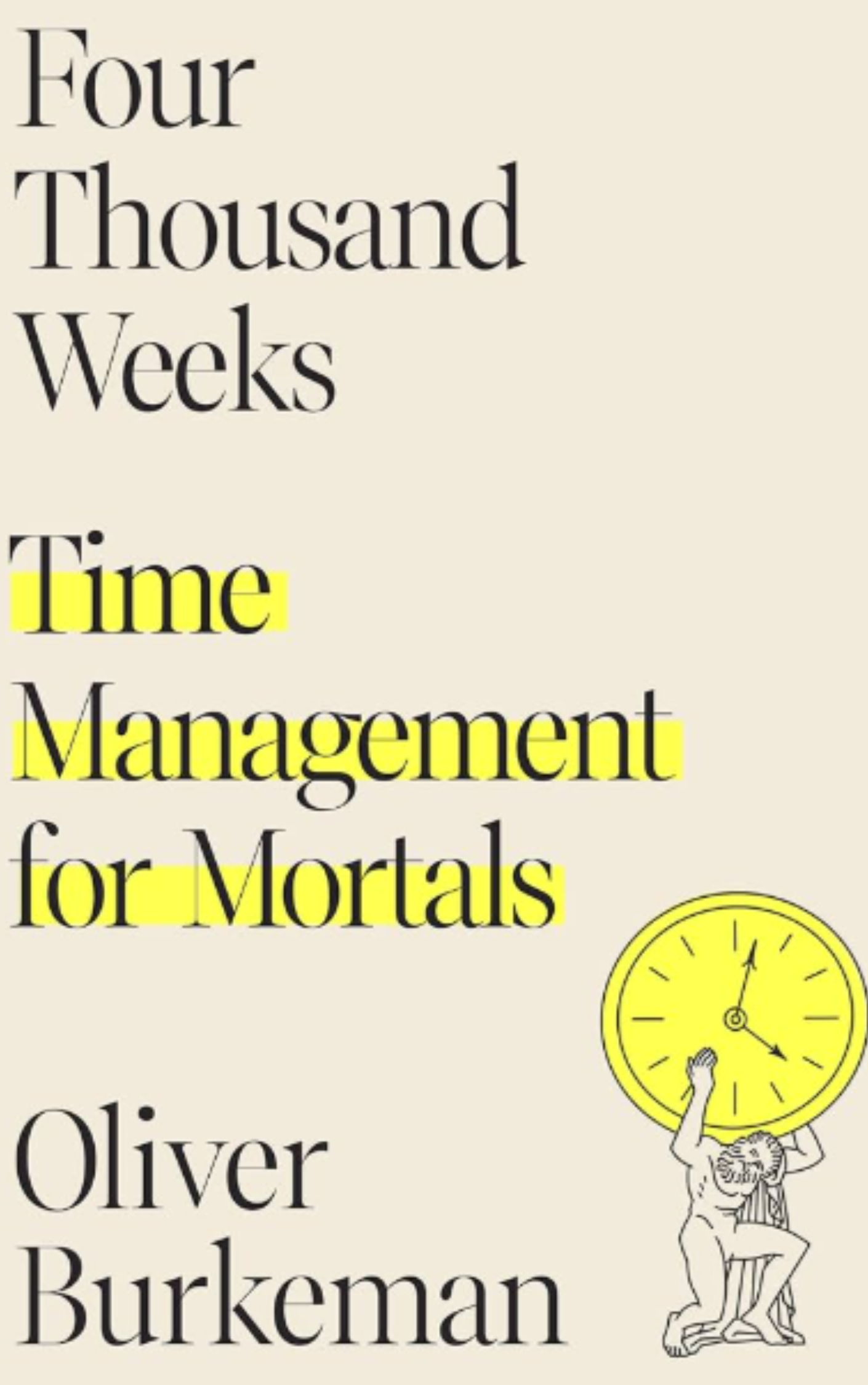 Four Thousand Weeks: Time Management for Mortals